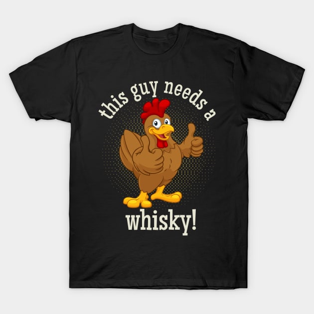 This Guy needs a Whisky T-Shirt by KreativPix